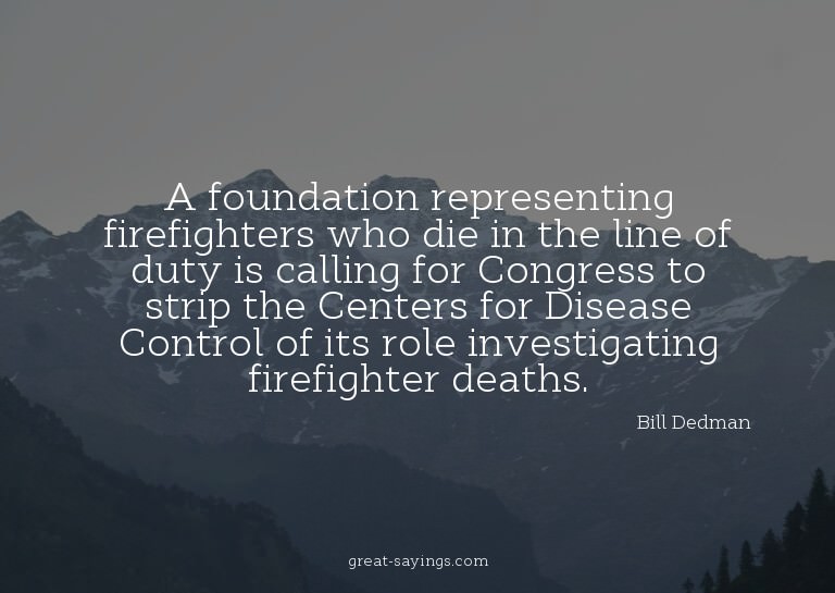 A foundation representing firefighters who die in the l