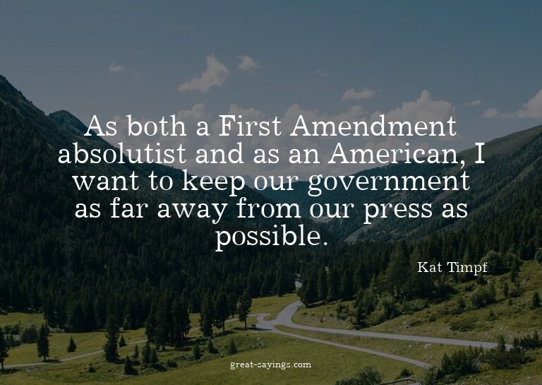 As both a First Amendment absolutist and as an American
