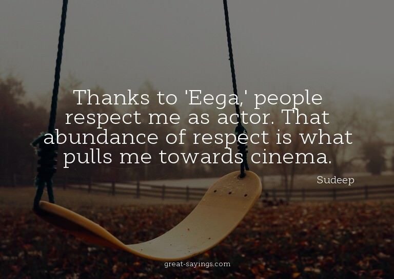 Thanks to 'Eega,' people respect me as actor. That abun