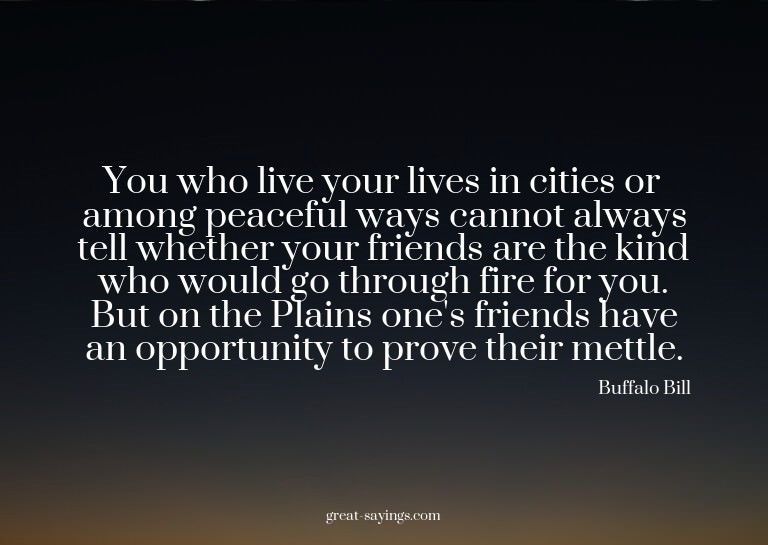 You who live your lives in cities or among peaceful way