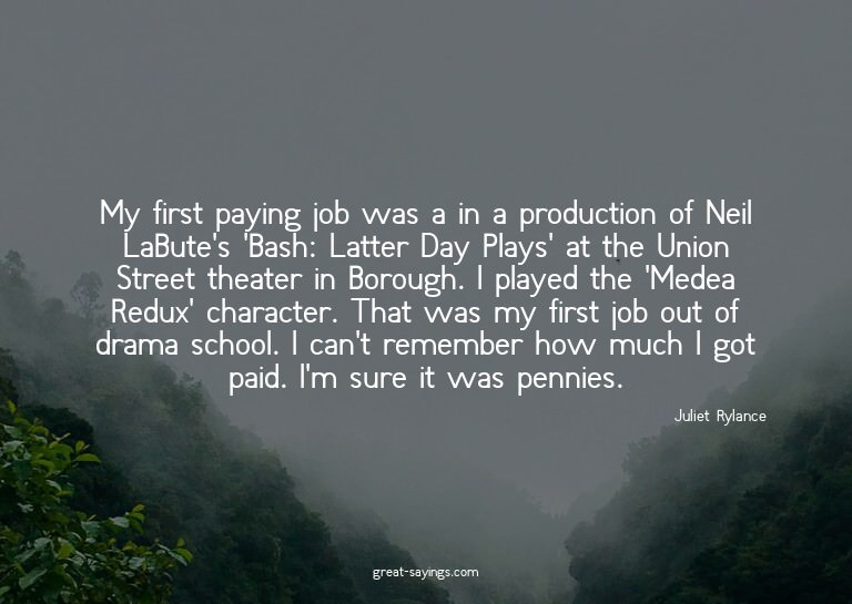 My first paying job was a in a production of Neil LaBut