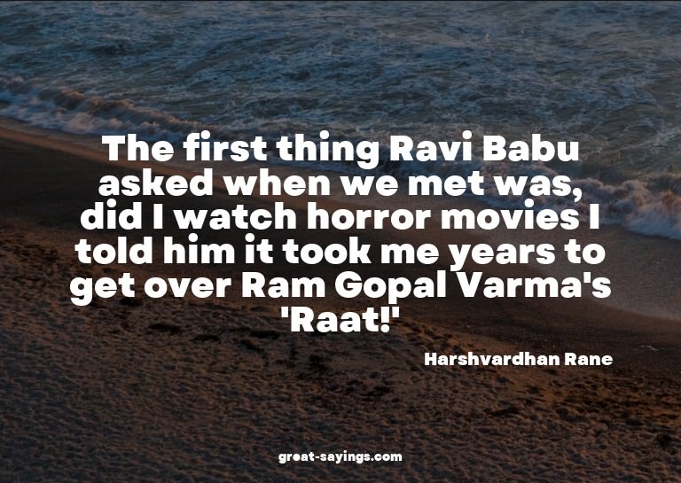 The first thing Ravi Babu asked when we met was, did I