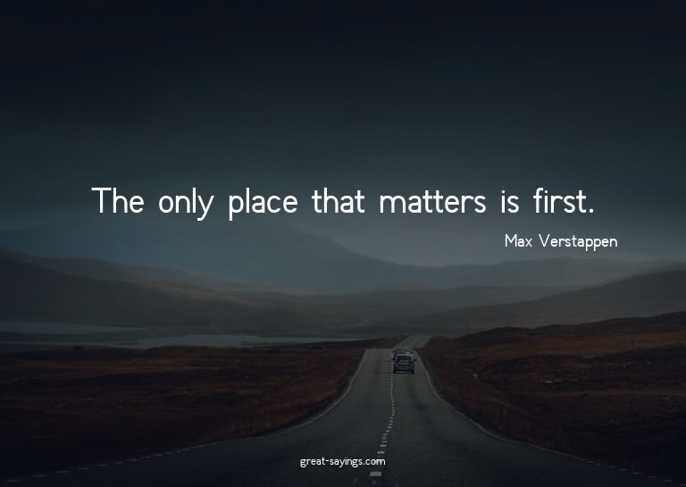 The only place that matters is first.

