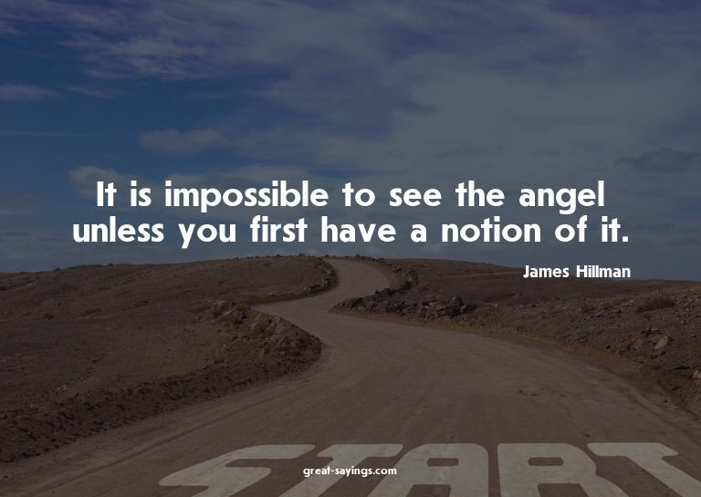 It is impossible to see the angel unless you first have