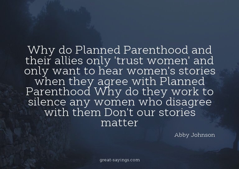 Why do Planned Parenthood and their allies only 'trust