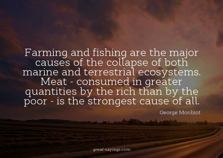 Farming and fishing are the major causes of the collaps