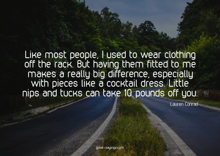 Like most people, I used to wear clothing off the rack.