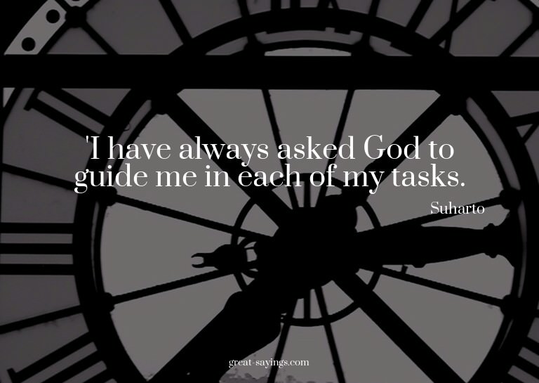 'I have always asked God to guide me in each of my task