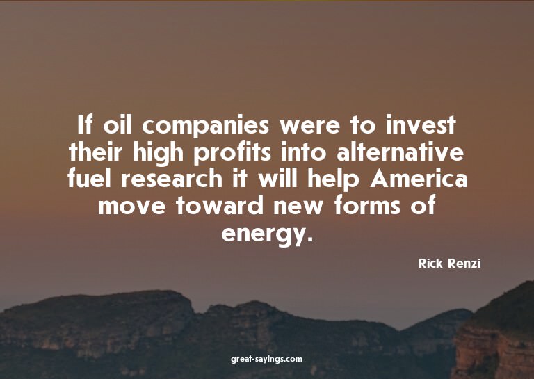If oil companies were to invest their high profits into
