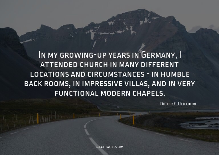 In my growing-up years in Germany, I attended church in