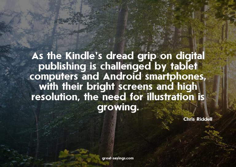 As the Kindle's dread grip on digital publishing is cha