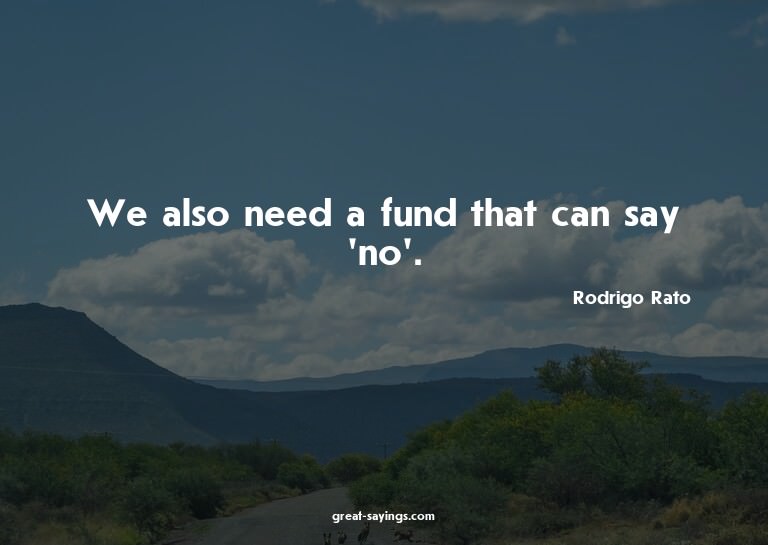 We also need a fund that can say 'no'.

