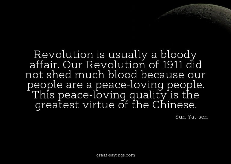 Revolution is usually a bloody affair. Our Revolution o