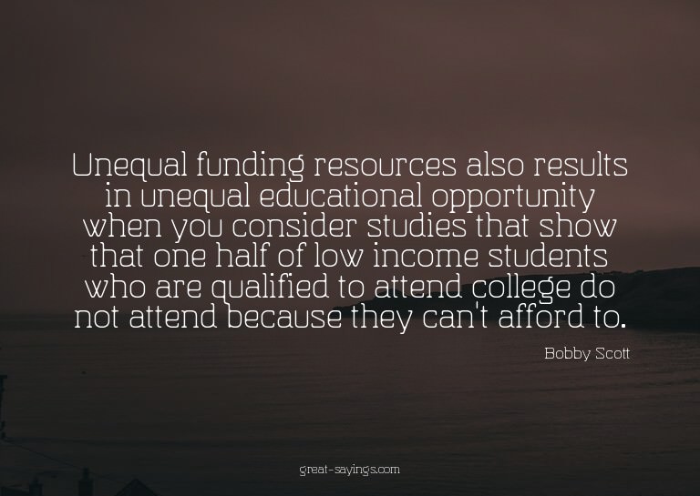 Unequal funding resources also results in unequal educa