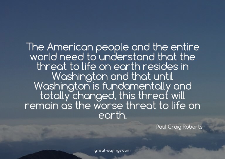 The American people and the entire world need to unders