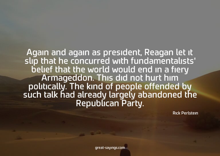 Again and again as president, Reagan let it slip that h