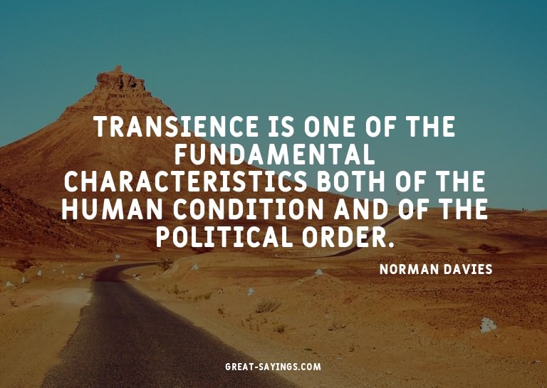Transience is one of the fundamental characteristics bo