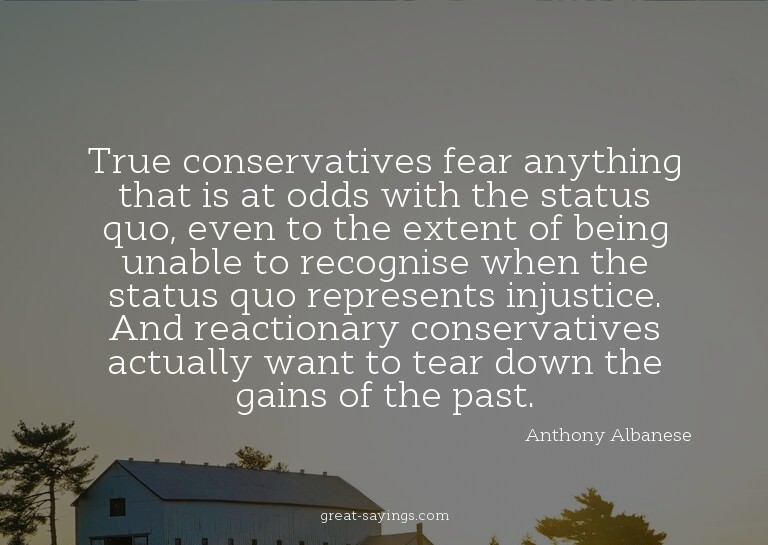 True conservatives fear anything that is at odds with t