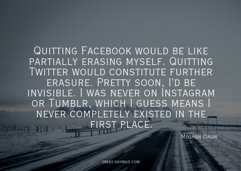 Quitting Facebook would be like partially erasing mysel