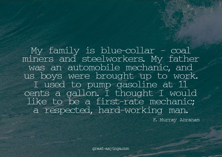 My family is blue-collar - coal miners and steelworkers