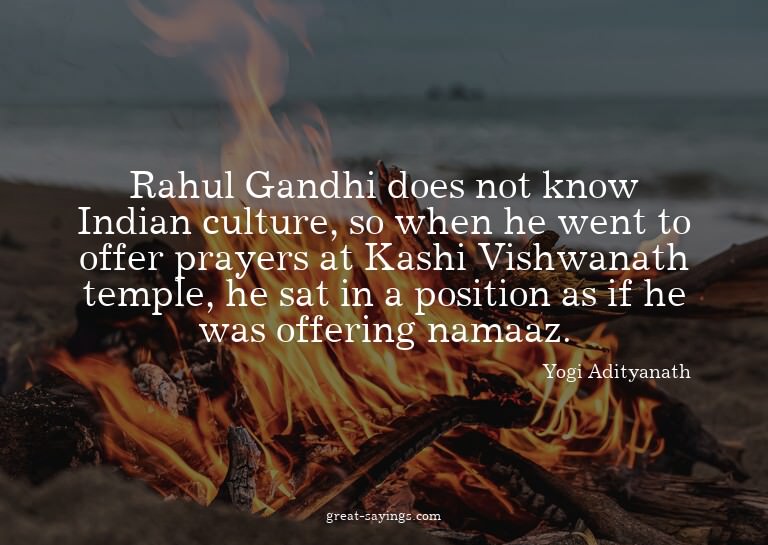 Rahul Gandhi does not know Indian culture, so when he w