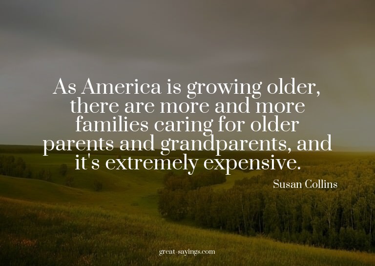 As America is growing older, there are more and more fa