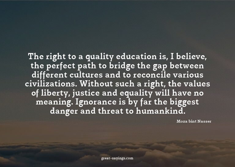 The right to a quality education is, I believe, the per