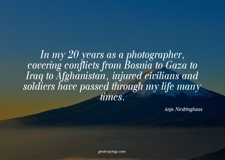 In my 20 years as a photographer, covering conflicts fr