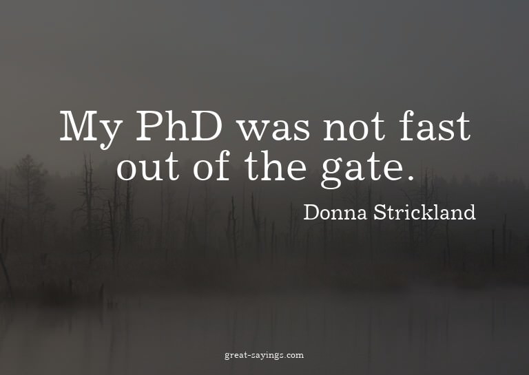 My PhD was not fast out of the gate.

