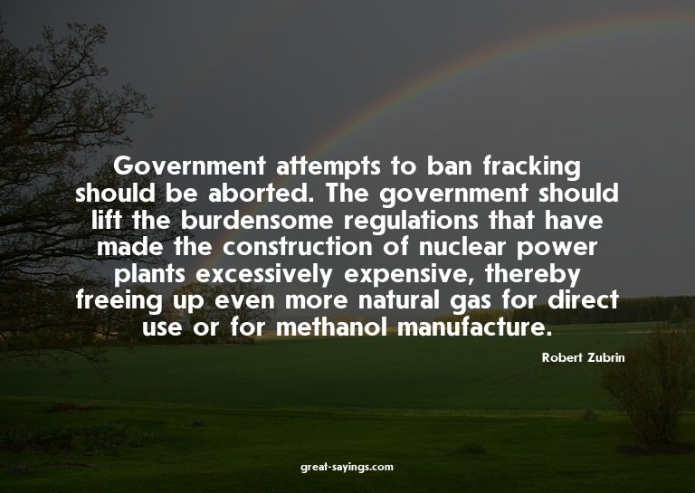 Government attempts to ban fracking should be aborted.