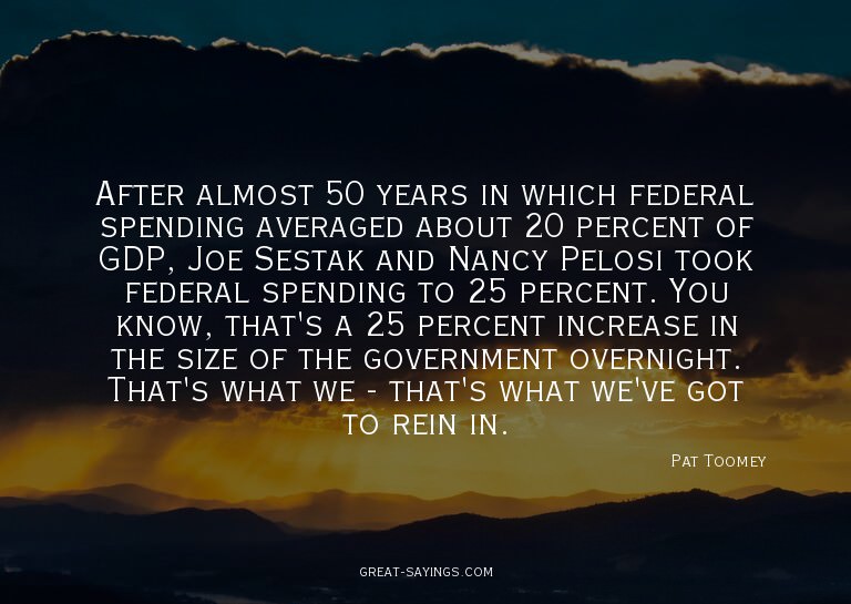 After almost 50 years in which federal spending average