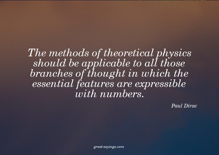 The methods of theoretical physics should be applicable