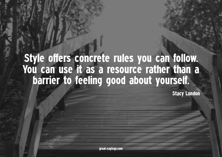 Style offers concrete rules you can follow. You can use