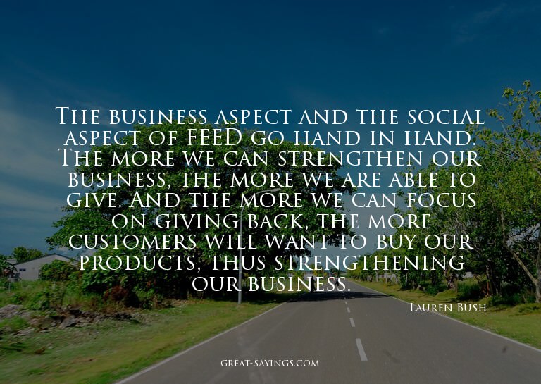 The business aspect and the social aspect of FEED go ha