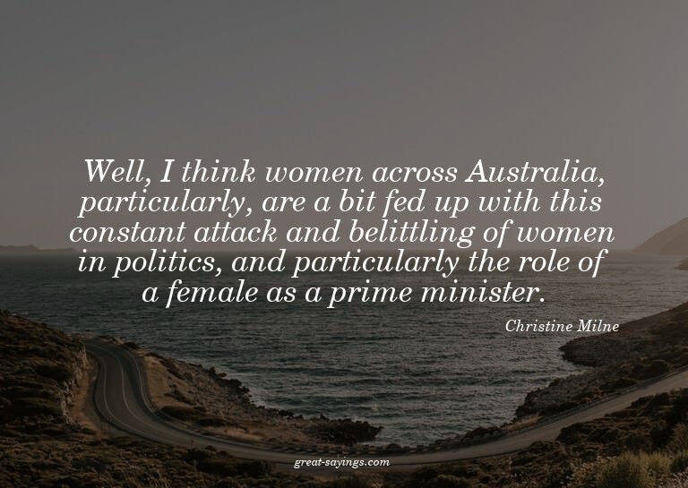 Well, I think women across Australia, particularly, are