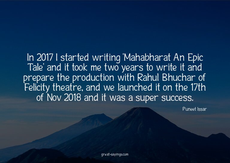 In 2017 I started writing 'Mahabharat An Epic Tale' and