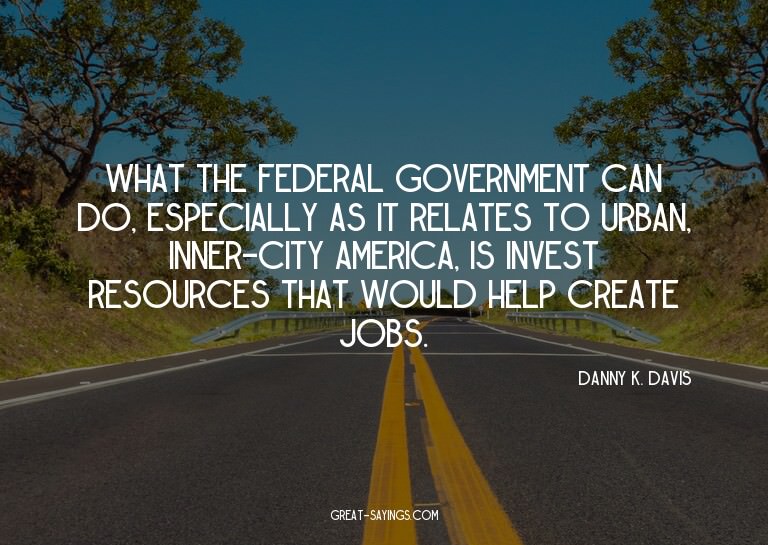 What the federal government can do, especially as it re