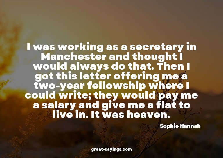 I was working as a secretary in Manchester and thought