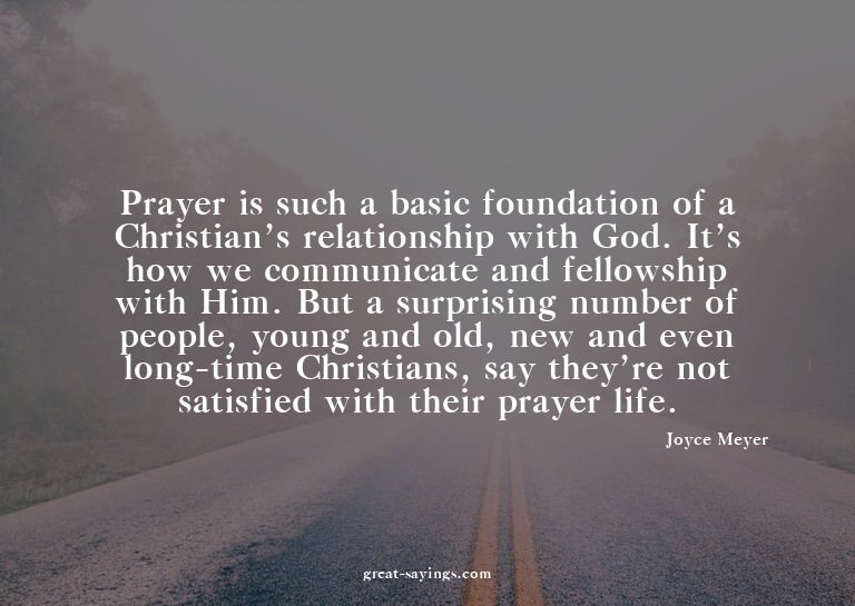 Prayer is such a basic foundation of a Christian's rela