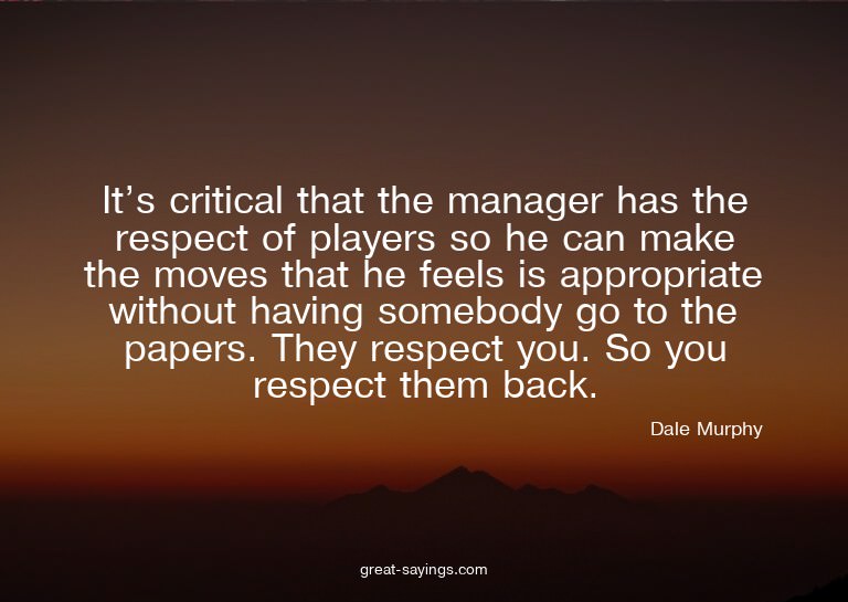 It's critical that the manager has the respect of playe