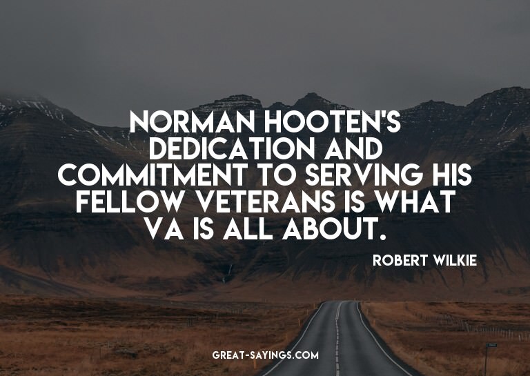 Norman Hooten's dedication and commitment to serving hi
