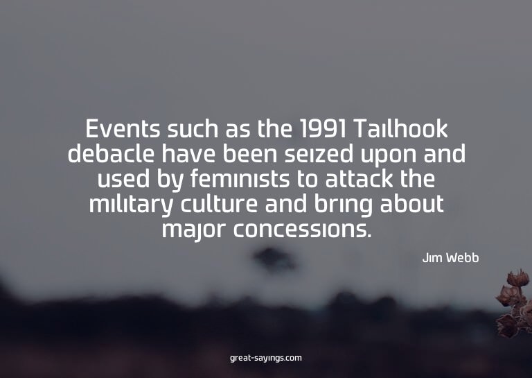 Events such as the 1991 Tailhook debacle have been seiz