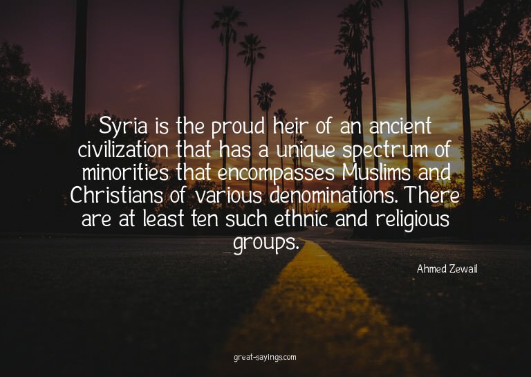 Syria is the proud heir of an ancient civilization that