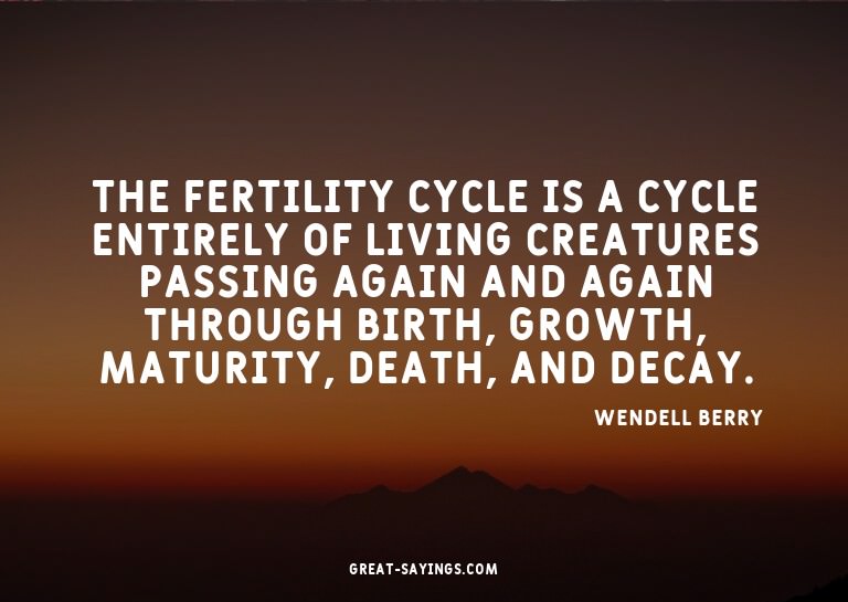The fertility cycle is a cycle entirely of living creat