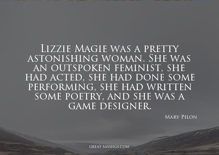 Lizzie Magie was a pretty astonishing woman. She was an