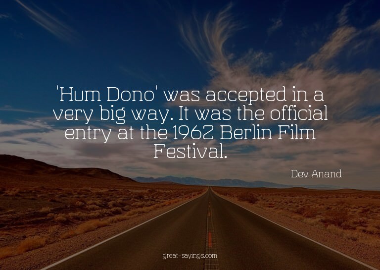 'Hum Dono' was accepted in a very big way. It was the o