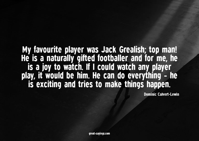 My favourite player was Jack Grealish; top man! He is a