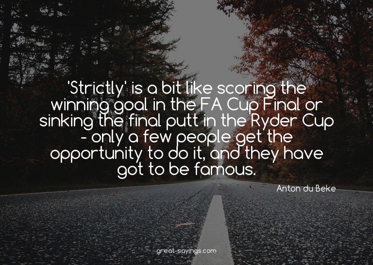 'Strictly' is a bit like scoring the winning goal in th