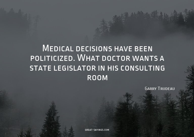 Medical decisions have been politicized. What doctor wa