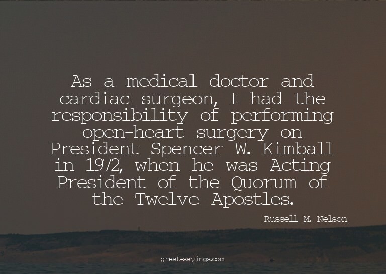 As a medical doctor and cardiac surgeon, I had the resp